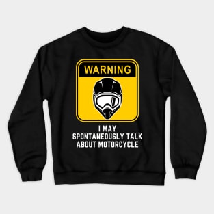 Warning May Spontaneously Start Talking About Motorcycle Crewneck Sweatshirt